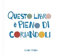 Questo libro è pieno di coriandoli: Un albo illustrato da guardare, aspettare e ricominciare