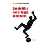 Questo libro non si legge: si dissolve.