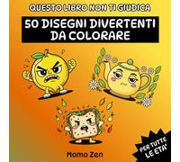 Questo Libro Non Ti Giudica: Libro da colorare per adulti con 50 disegni divertenti, antistress e rilassanti per sconfiggere l'ansia