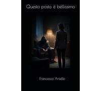 Questo posto è bellissimo: Il viaggio di un padre