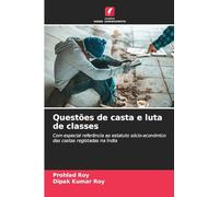 Questões de casta e luta de classes: Com especial referência ao estatuto sócio-económico das castas registadas na Índia