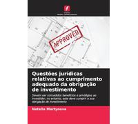 Questões jurídicas relativas ao cumprimento adequado da obrigação de investimento: Devem ser concedidos benefícios e privilégios ao investidor; no ... deve cumprir a sua obrigação de investimento