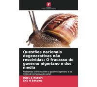 Questões nacionais degenerativas não resolvidas: O fracasso do governo nigeriano e dos media: Problemas crónicos entre o governo nigeriano e os meios de comunicação social
