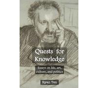 Quests for Knowledge: Essays on life, art, culture, and politics