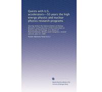 Quests with U.S. accelerators--50 years the high energy physics and nuclear physics research programs: Hearing before the Subcommittee on Energy ... Congress, second session, July 23, 1980