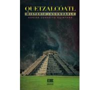 Quetzalcóatl: Misterio insondable