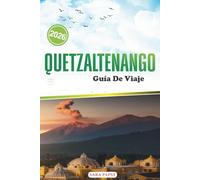 QUETZALTENAGO GUÍA DE VIAJE 2026: Donde las montañas se encuentran con la memoria: descubriendo la vida, la artesanía y la calma en la isla occidental de Guatemala
