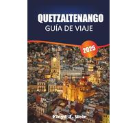 QUETZALTENANGO GUÍA DE VIAJE 2025: Explore pueblos indígenas, escuelas de español y caminatas por la montaña en el oeste de Guatemala