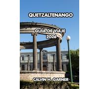 Quetzaltenango Guía de viaje 2026: Explora la capital de las tierras altas de Guatemala con restaurantes locales, excursiones de un día, atracciones ... y consejos prácticos para cualquier viajero
