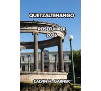 Quetzaltenango Reiseführer 2026: Entdecken Sie Guatemalas Hochlandhauptstadt mit lokalen Restaurants, Tagesausflügen, kulturellen Attraktionen und praktischen Tipps für jeden Reisenden