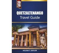 Quetzaltenango Travel Guide 2026: Discover Hidden Villages, Mountain Adventure, Culture, and Local Experiences in Guatemala