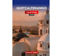 Quetzaltenango Travel Guide 2026: Explore Guatemala Second-Largest City, Cultural Landscapes, Historical Sites, and Hidden Gems with Insider Tips