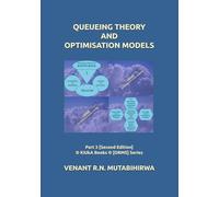 QUEUEING THEORY AND OPTIMISATION MODELS: Part 3 [Second Edition] © KiUkA Books © [ORMS] Series (© KiUkA BOOKS © [Operations Research (Management Science)] SERIES)