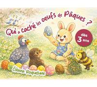 Qui a caché les œufs de Pâques ?: Une histoire colorée et pédagogique pour les petits curieux | Livre pour enfants dès 3 ans