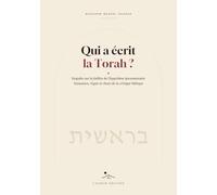 Qui a écrit la Torah ?: Enquête sur la faillite de l'hypothèse documentaire - Naissance, règne et chute de la critique biblique