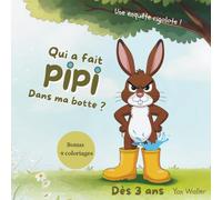 Qui a fait PiPi dans ma botte ?: Le livre enfant rigolo parfait pour une lecture du soir qui fait rire… et surprend !