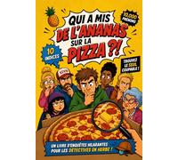 Qui a Mis de l'Ananas sur la Pizza ?! 10 000 prénoms, 10 indices, 1 coupable: Le livre-jeu d'enquête et de déduction le plus absurde du monde
