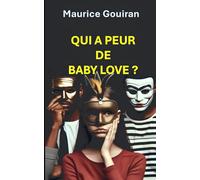 QUI A PEUR DE BABY LOVE?