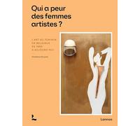 Qui a peur des femmes artistes ?: Les artistes féminines belges de 1880 à aujourd'hui