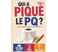 Qui a piqué le PQ ?: Une enquête à mener aux toilettes - Enquête criminelle à résoudre - 35 000 suspects - 12 indices - 1 voleur - Livre jeu de déduction par élimination