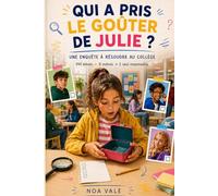 Qui a pris le goûter de Julie ?: Une enquête à résoudre au collège | Jeu d’observation et de logique pour enfants de 10 à 12 ans