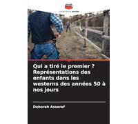 Qui a tiré le premier ? Représentations des enfants dans les westerns des années 50 à nos jours