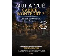 Qui a tué Gabriel Montfort ?: Livre-jeu escape game adulte, enquête criminelle Murder Party.10 000 suspects,10 indices,1 seul meurtrier : saurez-vous identifier le coupable ?