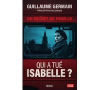 Qui a tué Isabelle ?: Thriller psychologique - un secret de famille