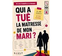 Qui a tué la maîtresse de mon mari ?: Livre d'enquête adulte - Énigmes criminelles à résoudre - Jeu interactif