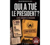 Qui a tué le président ?: Livre-jeu d’enquête criminelle interactive à résoudre - 5000 suspects, 15 indices, 1 seul coupable - Analysez les dossiers ... trouvez l’assassin - Le coupable n’est pas …