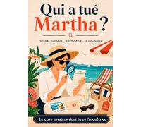 Qui a tué Martha ?: 50 000 suspects, 18 mobiles, 1 coupable - Le livre d'enquête adulte cosy mystery dont tu es l'enquêtrice