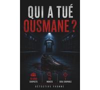Qui a Tué Ousmane ? Un livre-jeu d'élimination addictif: 10.000 Suspects, 10 Indices, 1 Coupable | Une mini-enquête à résoudre (Affaires Non Résolues)