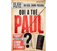 QUI A TUÉ PAUL ? 83 654 PISTES : UN SEUL CRIME POSSIBLE !: À VOUS DE TROUVER : LE NOM, LE LIEU, ET L’ARME DU CRIME ! Livre-jeu escape game - Murder Mystery Puzzle pour adultes !