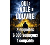 Qui a volé le Louvre ?: Livre-jeu d'enquête pour adultes | 3 énigmes, 6 000 soupçons, 39 indices, 1 cryptogramme, 1 seul coupable | Jeu de déduction logique et escape book au crayon