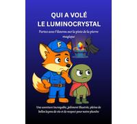 QUI A VOLÉ LE LUMINICRYSTAL: Partez avec Filourou sur la piste de la pierre magique