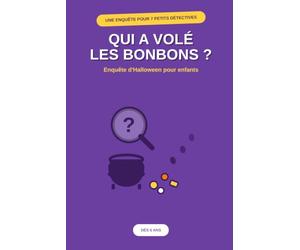 Qui a Volé les Bonbons ? - Enquête d'Halloween pour Enfants: Une enquête complète pour 7 petits détectives, dès 6 ans - Fiches personnages et indices à découper, prête à jouer