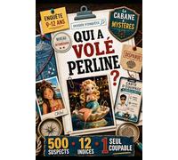 Qui a volé Perline ?: Mène ton enquête et trouve qui est le coupable. Livre-jeu de déduction, 9-12 ans, niveau intermédiaire, 500 suspects et 12 indices (La Cabane à Mystères)