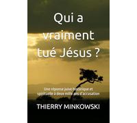 Qui a vraiment tué Jésus ?: Une réponse juive historique et spirituelle à deux mille ans d’accusation