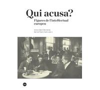 Qui acusa? Figures de l'intel·lectual europeu | Diversos Autors , Antoni Martí Monterde, Bernat Padró Nieto