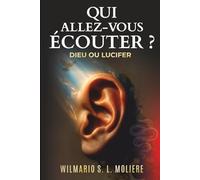 Qui allez-vous écouter?: Dieu ou Lucifer