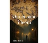 Qui ci sono i leoni
