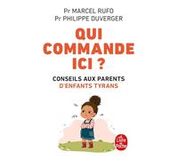 Qui commande ici ?: Conseils aux parents d'enfants tyrans
