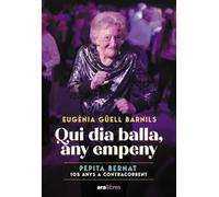 Qui dia balla, any empeny: Pepita Bernat 105 anys a contracorrent