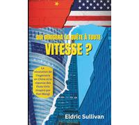 Qui dirigera la quête à toute vitesse ?: La révolution de l'ingénierie en Chine et la réponse des États-Unis (Inspiré par Dan Wang)