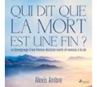 Qui Dit Que La Mort Est Une Fin ? (audiolibro)