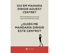 Qui em manaria dirigir aquest centre?/ ¿Quién me mandaría dirigir este centro?