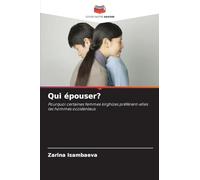 Qui épouser?: Pourquoi certaines femmes kirghizes préfèrent-elles les hommes occidentaux