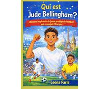 Qui est Jude Bellingham ?: L'histoire inspirante du jeune prodige du football qui a conquis l'Europe