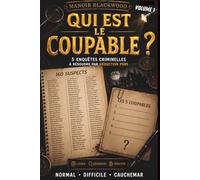 QUI EST LE COUPABLE ? 5 enquêtes criminelles à résoudre par déduction pure: Un livre d'enquêtes policières, de casse-tête et de jeux de logique par élimination de suspects