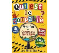 Qui est le coupable ? Mystère au Camping des Flots Bleus: Livre-jeu d’enquête pour enfants et préados de 8 à 14 ans : 8 000 suspects à éliminer, 15 indices à résoudre, 1 seul coupable à trouver